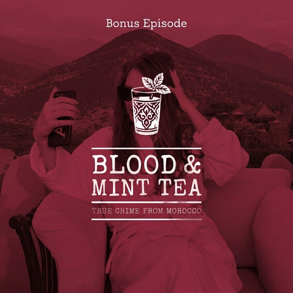 Blood & Mint Tea bonus episode cover art — a woman photographing herself below the Atlas, for Anna Delvey's Marrakesh con