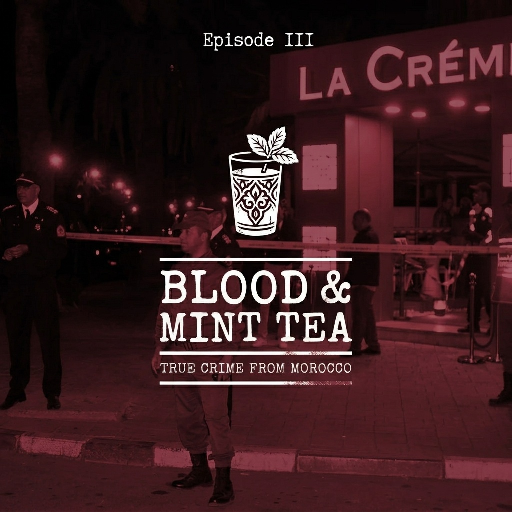 Blood & Mint Tea episode 3 cover art — police at a cordoned café at night, for the 2017 Café La Crème shooting in Marrakesh